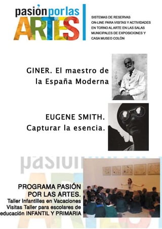 GINER. El maestro de
la España Moderna
EUGENE SMITH.
Capturar la esencia.
 