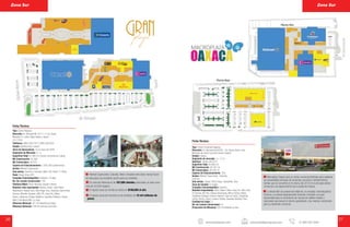26 27
Ficha Técnica
Tipo: Centro Regional
Dirección: Av. Nichupté Mz.18 Lt 1-4, Col. Super
Manzana 51, entre Chilam Balam y Tepich.
C.P. 77533
Teléfonos: (998) 2061705 Y (998) 2061694
Estado: Quintana Roo, Cancún
Inicio de Operaciones: 16 de mayo del 2006
Segmento de Mercado: C+, C
Superficie Total: 61,286 m2 (Centro comercial de 2 pisos)
M2 Construcción: 42,398
M2 Comerciales: 26,976
Cajones de Estacionamiento: 1,008 (393 subterráneos)
Anclas: Walmart Supercenter
Sub anclas: Sanborn’s, Suburbia, Martí, CAC Telcel, T.T. Blues.
Pads: Burger King y KFC
Complejo Cinematográfico: Cinépolis, 14 salas
No. De Locales Comerciales: 109
Telefonia Móvil: Telcel, Movistar, Iusacell y Nextel
Retailers más importantes: Nutrisa, Devlyn, Café Riviera,
Radioshack, Radical Gym, Ultra Hogar, Dico, Destroyer, Game Rush,
Divenza, Michelle, Aguakan, GNC, IFE, Hang Ten, Mobo,
Steren, Cablemas, Amway, Bellisima, Xaxaritas, BFashion, Sasha,
Martí, Toda Moda,GNC, La Joya.
Afluencia Mensual: 421 mil visitantes promedio
Afluencia Vehicular: 168 mil vehículos promedio
Walmart Supercenter, Suburbia, Martí, Cinepolis entre otras marcas hacen
de esta plaza una excelente opción para sus visitantes.
Su zona de influencia es de 187,000 clientes potenciales, es decir poco
más de 53,000 hogares.
El ingreso anual por familia se estima en $198,000 al año.
El ingreso anual del mercado es de alrededor de 10 mil millones de
pesos.
Planta Alta
Ficha Técnica
Tipo: Centro Comercial Regional
Dirección: Av. Internacional #2002 , Col. Nueva Santa Lucía,
Municipio de Santa Lucía del Camino Oaxaca.
Estado: Oaxaca.
Segmento de mercado: C+, C, D+
Apertura: Verano del 2014
Superficie Total: 35,890 m2
M2 Construcción: 28,167.16
M2 Comerciales: 26,238.19
Cajones de Estacionamiento: 952
Anclas: Walmart Supercenter, Suburbia,
Cinemex.
Sub anclas: Coppel, Office Depot, Standander, Toks.
Zona de Comida: 9 Locales.
Complejo Cinematográfico: Cinemex.
Retailers Importantes: Telcel, Italian Coffee, Hang Ten, Aldo Conti,
El Tizoncito, Mr. Fish, Ópticas Americanas, Men’s Factory, Mobo,
Zapaterías Santiago, Koolsun Glasses, Capa de Ozono, Zapaterías
Candy, Ferrioni, Quarry, Carters, Nutrisa, Xaxaritas, Movistar, Flexi.
Cantidad de Salas: 11
No. de Locales Comerciales: 61
Proyección de Afluencia: 500 mil visitantes al mes.
Macroplaza Oaxaca será un centro comercial diseñado para satisfacer
las necesidades primarias de productos, servicios y entretenimiento
familiar que se convertirá en el verano del 2014 en el principal destino
comercial y de esparcimiento de la ciudad de Oaxaca.
La tienda líder de autoservicio Walmart, el complejo cinematográfico
Cinemex y la tienda departamental Suburbia, brindarán una gran
oportunidad para el crecimiento de marcas de retailers locales y
nacionales que buscan el retorno garantizado y las mejores condiciones
para su desarrollo comercial.
Planta Baja
Zona Sur Zona Sur
www.planigrupo.com comercial@planigrupo.com 01 800 024 3244
 