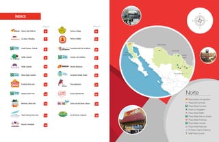 Tijuana,BajaCalifornia
Cd.Juárez,Chihuahua
CiudadFrontera, Coahuila
Saltillo,Coahuila
Saltillo,Coahuila
RamosArizpe,Coahuila
Escobedo,NuevoLeón
6
7
8
9
10
11
12
Apodaca,NuevoLeón 13
Monterrey,NuevoLeón 14
Reynosa,Tamaulipas 16
Pachuca,Hidalgo 19
SantaCatarina,NuevoLeón 15
Pachuca,Hidalgo
CuautitlánIzcalli,Edo.deMéxico
Tecámac,Edo.deMéxico
Morelia,Michoacán
SanAndrésCholula,Puebla
PaseoHipódromo
18
20
21
22
23
24
ÍNDICE
SantaLucíadelCamino,Oaxaca
28Cd.delCarmen,Campeche
26Cancún,QuintanaRoo
27
Paseo
Hipódromo
I N S U R G E N T E S
E S T A D I O
Paseo
Puebla
#Página #Página
Baja
California
Chihuahua
Coahuila
Nuevo
León
Tamaulipas
Campeche
Norte
Macroplaza Insurgentes
Plaza Monumental
Plaza Bella Frontera
Plaza La Nogalera
Plaza Real Saltillo
Plaza Bella Ramos Arizpe
Plaza Bella Anáhuac
Plaza Bella Huinalá
Plaza Real Reynosa
El Paseo Santa Catarina
Mall Plaza Lincoln
 