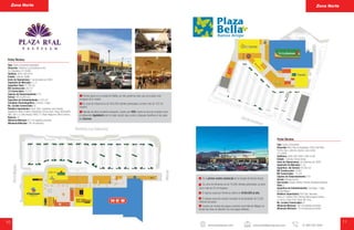 10 11
Ficha Técnica
Tipo: Centro Comercial comunitario
Dirección: Periférico Luis Echeverria # 851
Col. República C.P. 25280.
Teléfono: (844) 439 29 81
Estado: Coahuila, Saltillo
Inicio de Operaciones: 7 de diciembre de 2000
Segmento de Mercado: C+, C
Superficie Total: 47,768 m2
M2 Construcción: 29,710
M2 Comerciales: 16,253
Cajones de Estacionamiento: 770
Anclas: HEB (6,888 m2)
Superficie de Entretenimiento: 2,223 m2
Complejo Cinematográfico: Cinemex, 5 salas
No. Locales Comerciales: 82
Retailers Importantes: Telcel, Axtel, Juguetería Julio Cepeda,
Applebee’s, Music & More, Radioshack, Innova Sport, Boga, McDonald’s,
GNC, Carl ‘s Jr, Sally Beauty, HSBC, T.T. Blues, Muguerza, Men’s Factory.
Kioscos: 20
Afluencia Mensual: 521 mil visitantes promedio
Afluencia Vehicular: 195 mil vehículos.
Tipo: Centro Comunitario
Dirección: Blvd. Plan de Guadalupe 1200 entre Blvd.
Porfirio Díaz y calle las Labores, zona Centro
C.P 23093
Teléfonos: (844) 490 2588 y 488 25 99
Estado: Coahuila, Ramos Arizpe
Inicio de Operaciones: 20 noviembre de 2008
Segmento de Mercado: C, D+
Superficie del Terreno: 42,562 m2
M2 Construcción: 16,857
M2 Comerciales: 15,244
Cajones de Estacionamiento: 570
Anclas: Bodega Aurrera
Sub anclas: Coppel, Elektra, Parisina, Mueblería Villarreal
Pads: 3
Superficie de Entretenimiento: Cinemagic, 7 salas,
Mundo Mágico.
Retailers Importantes: First Cash, Naturales,
Todo a 5, Parisina, RAC, Vianney, Micronegocio Azteca,
La Choza, Green Point, Telcel, Mr. Pizza.
No. Locales Comerciales: 61
Afluencia Mensual: 196 mil visitantes promedio
Afluencia Vehicular: 78 mil vehículos promedio
Ficha Técnica
Zona Norte Zona Norte
www.planigrupo.com comercial@planigrupo.com 01 800 024 3244
Primera plaza en la ciudad de Saltillo, por ello podemos decir que es la plaza más
arraigada de la ciudad.
Su zona de influencia es de 400,000 clientes potenciales, es decir más de 102 mil
hogares.
Además de tener excelente ubicación, cuenta con HEB y tanto la zona de comidas como
el restaurante Applebee’s son la mejor opción para comer y después divertirse en las salas
de Cinemex.
Es el primer centro comercial de la Ciudad de Ramos Arizpe.
Su zona de influencia es de 75,000 clientes potenciales, es decir
poco más de 20 mil hogares.
El ingreso anual de nuestro mercado es de alrededor de 3,200
millones de pesos.
Cuenta con el área de juegos conocido como Mundo Mágico en
donde los niños se divierten con los juegos inflables .
El ingreso anual por familia se estima en $160,000 al año.
 