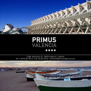 Calle Menorca, 22 · 46023 Valencia · España
Tel. + 34 96 331 84 74 · Fax. 96 331 83 56 · info@hotelprimusvalencia.com
 