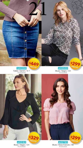 Q00296
Falda / Denim / 5-7
PC5134638
A00500
Blusa / Negro / CH
PC1223058
A02182
Blusa / Negro / CH
PC2125359
A02793
Blusa / Rosa Frances / ME
PC6423031
21
$449
Especial
PRECIO
$299
Especial
PRECIO
$329
Especial
PRECIO
$299
Especial
PRECIO
 