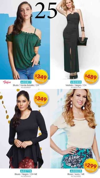 A02817
Blusa / Verde Botella / CH
PC4228627
VB3910
Vestido / Negro / CH
PC9037744
A02778
Blusa / Negro / CH-ME
PC2626932
A00035
Blusa / Ivory / ME
PC7623082
*Básico
25
$349
Especial
PRECIO
$489
Especial
PRECIO
$349
Especial
PRECIO
$299
Especial
PRECIO
 