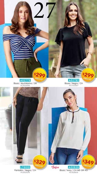 A02779
Blusa / Azul Marino / GR
PC1623008
A02792
Blusa / Negro / CH
PC7723007
LT6610
Pantalón / Negro / CH
PC0525319
A02826
Blusa / Ivory / CH-ME-GR-XG
PC1528619
*Básico
27
$299
Especial
PRECIO
$299
Especial
PRECIO
$329
Especial
PRECIO
$349
Especial
PRECIO
 
