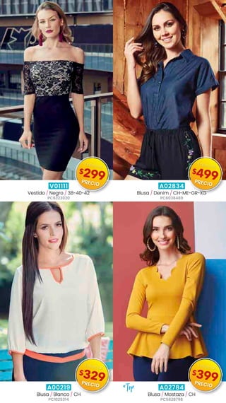 V01111
Vestido / Negro / 38-40-42
PC6323020
A02834
Blusa / Denim / CH-ME-GR-XG
PC6038489
A00219
Blusa / Blanco / CH
PC1025314
A02784
Blusa / Mostaza / CH
PC5628798
*Top
$299
Especial
PRECIO
$499
Especial
PRECIO
$329
Especial
PRECIO
$399
Especial
PRECIO
 
