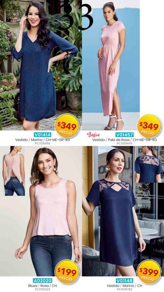 V01414
Vestido / Marino / CH-ME-GR-XG
PC7126995
V01457
Vestido / Palo de Rosa / CH-ME-GR-XG
PC3128699
A02020
Blusa / Rosa / CH
PC2315323
V01148
Vestido / Marino / CH
PC9130782
*Básico
33
$349
Especial
PRECIO
$349
Especial
PRECIO
$199
Especial
PRECIO
$399
Especial
PRECIO
 