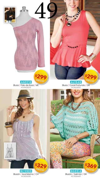 AN0218
Blusa / Palo de Rosa / ME
PC0423070
AU1648
Blusa / Coral Profundo / GR
PC1623022
BC5909
Blusón / Azul Marino / CH
PC4225391
BG6514
Blusón / Salmón / GR
PC7828497
49
$299
Especial
PRECIO
$299
Especial
PRECIO
$329
Especial
PRECIO
$369
Especial
PRECIO
 