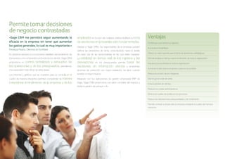 Permite tomar decisiones
de negocio contrastadas
«Sage CRM me permitirá seguir aumentando la                           empleados en función de múltiples criterios facilitado la toma       Ventajas
eficacia en la empresa sin tener que aumentar                         de decisiones empresariales bien fundamentadas.                      Contribuye a aumentar los ingresos
los gastos generales, lo cual es muy importante.»                     Gracias a Sage CRM, los responsables de la empresa pueden            Aumenta la rentabilidad
Penelope Pearce, Directora de EcoWater                                verificar las previsiones de venta, profundizando hasta el detalle
                                                                                                                                           Ofrece un mejor soporte para la toma de decisiones estratégicas
Es vital tener siempre un conocimiento detallado del rendimiento de   de cada una de las oportunidades en las que están basadas.
la empresa y una comprensión profunda de los clientes. Sage CRM       Lavisibilidad en tiempo real de los ingresos y las                   Permite analizar en tiempo real el rendimiento de toda la organización
            control centralizado y exhaustivo de
proporciona un                                                        desviaciones en los presupuestos permite basar las                   Impulsa la productividad en toda la organización
las operaciones y de los presupuestos, permitiendo                    decisiones en información precisa y emprender
                                                                                                                                           Aumenta el valor para la empresa y para los accionistas
una supervisión más eficaz de estas áreas.                            acciones de corrección con mayor antelación, es decir, cuando
                                                                      tendrán el mayor impacto.                                            Reduce la erosión de los márgenes
Los informes y gráficos que se muestran para su consulta en el
cuadro de mandos interactivo permiten comprender de manera            Integrado con tus aplicaciones de gestión empresarial ERP de         Disminuye el coste de venta
instantánea el rendimiento de la empresa y de los                     Sage, Sage CRM proporciona una visión completa del negocio y
                                                                                                                                           Evita la pérdida de clientes
                                                                      facilita la gestión de principio a fin.
                                                                                                                                           Reduce los costes administrativos

                                                                                                                                           Elimina los cuellos de botella en los procesos

                                                                                                                                           Reduce las desviaciones presupuestarias y de rendimiento

                                                                                                                                           Permite controlar a simple vista la empresa mediante el cuadro de mandos
                                                                                                                                           interactivo
 