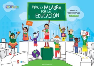 Semana de
Acción Mundial por
la Educación 2017
Semana de
Acción Mundial por
la Educación 2017
24-29 de Abril
Colaboran
 