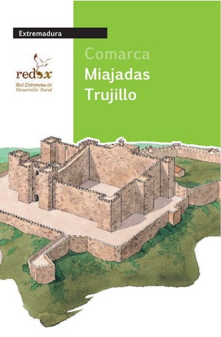 Extremadura


              Comarca
              Miajadas
              Trujillo
 