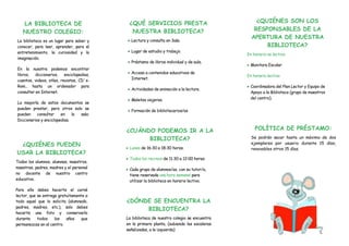 LA BIBLIOTECA DE
NUESTRO COLEGIO:
La biblioteca es un lugar para saber y
conocer, para leer, aprender, para el
entretenimi...