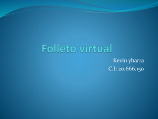 Kevin ybarra
C.I: 20.666.150
 