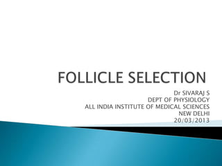 Dr SIVARAJ S
DEPT OF PHYSIOLOGY
ALL INDIA INSTITUTE OF MEDICAL SCIENCES
NEW DELHI
20/03/2013
 