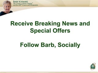 Receive Breaking News and Special Offers Follow Barb, Socially 