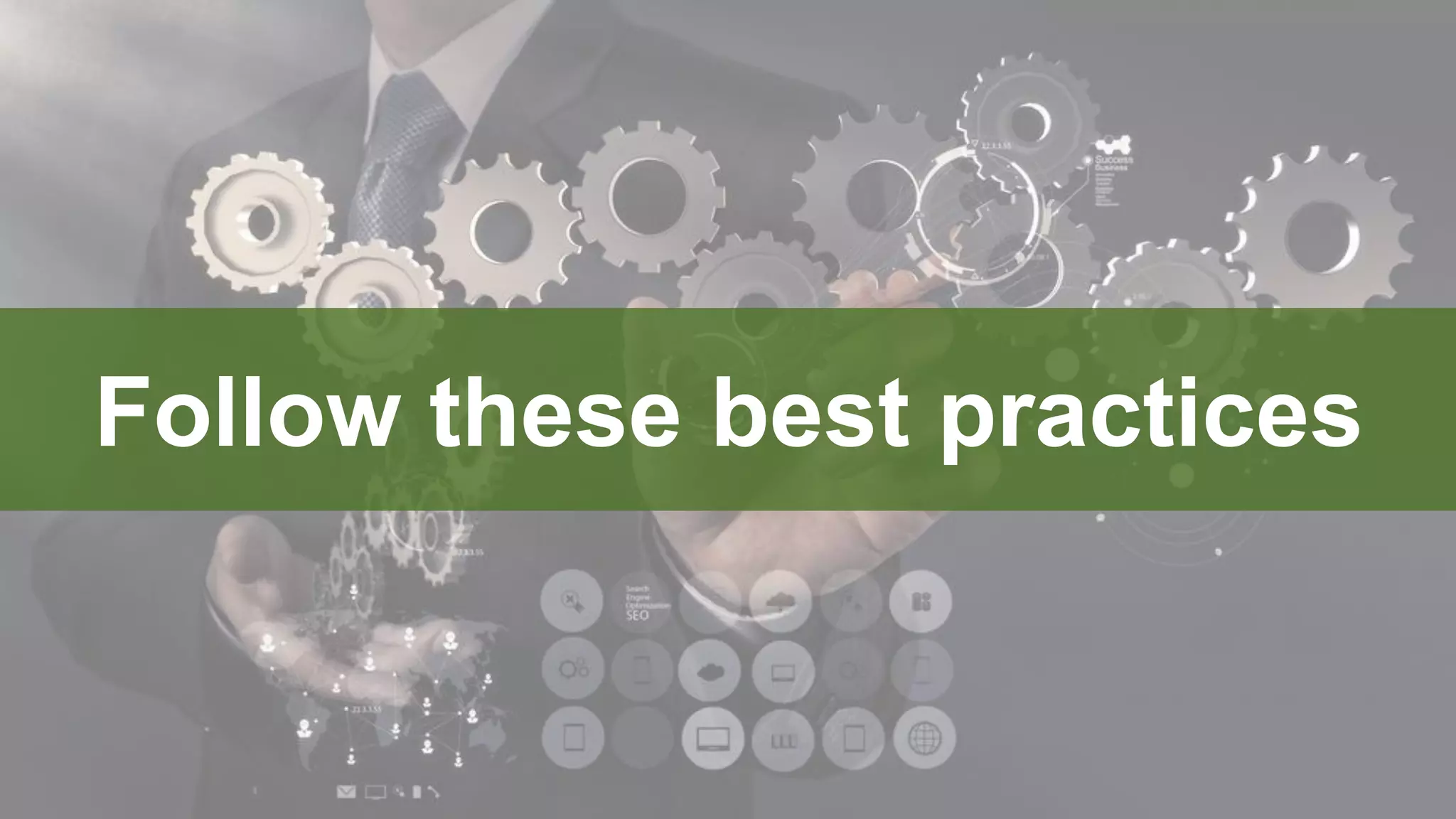 © 2015 Forrester Research, Inc. Reproduction Prohibited ‹#›
Follow these best practices
 