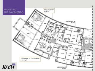 ANDAR TIPO
18º PAVIMENTO
TIPOLOGIA “K”
94,81m²
TIPOLOGIA “P” – DUPLEX INF
215,73m²
 