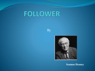 By
Seamus Heaney
 