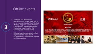 Offline events
3
 For hotels and destinations,
welcoming the Chinese guest has to
be an important part of their WeChat
st...