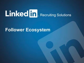 Recruiting Solutions



Follower Ecosystem
 