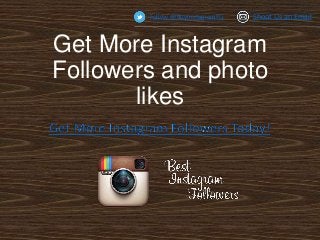 Get More Instagram
Followers and photo
likes
Follow @BuyInstagramFlz Shoot Us an Email
 