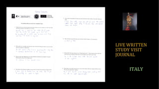 LIVE WRITTEN
STUDY VISIT
JOURNAL
ITALY
 