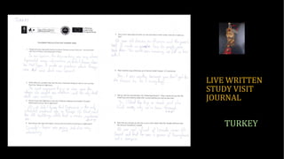LIVE WRITTEN
STUDY VISIT
JOURNAL
TURKEY
 