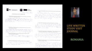 LIVE WRITTEN
STUDY VISIT
JOURNAL
ROMANIA
 