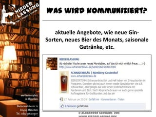 Was wird kommuniziert?

    aktuelle Angebote, wie neue Gin-
Sorten, neues Bier des Monats, saisonale
              Getränke, etc.




            © Alexander Schwarz 2011
 