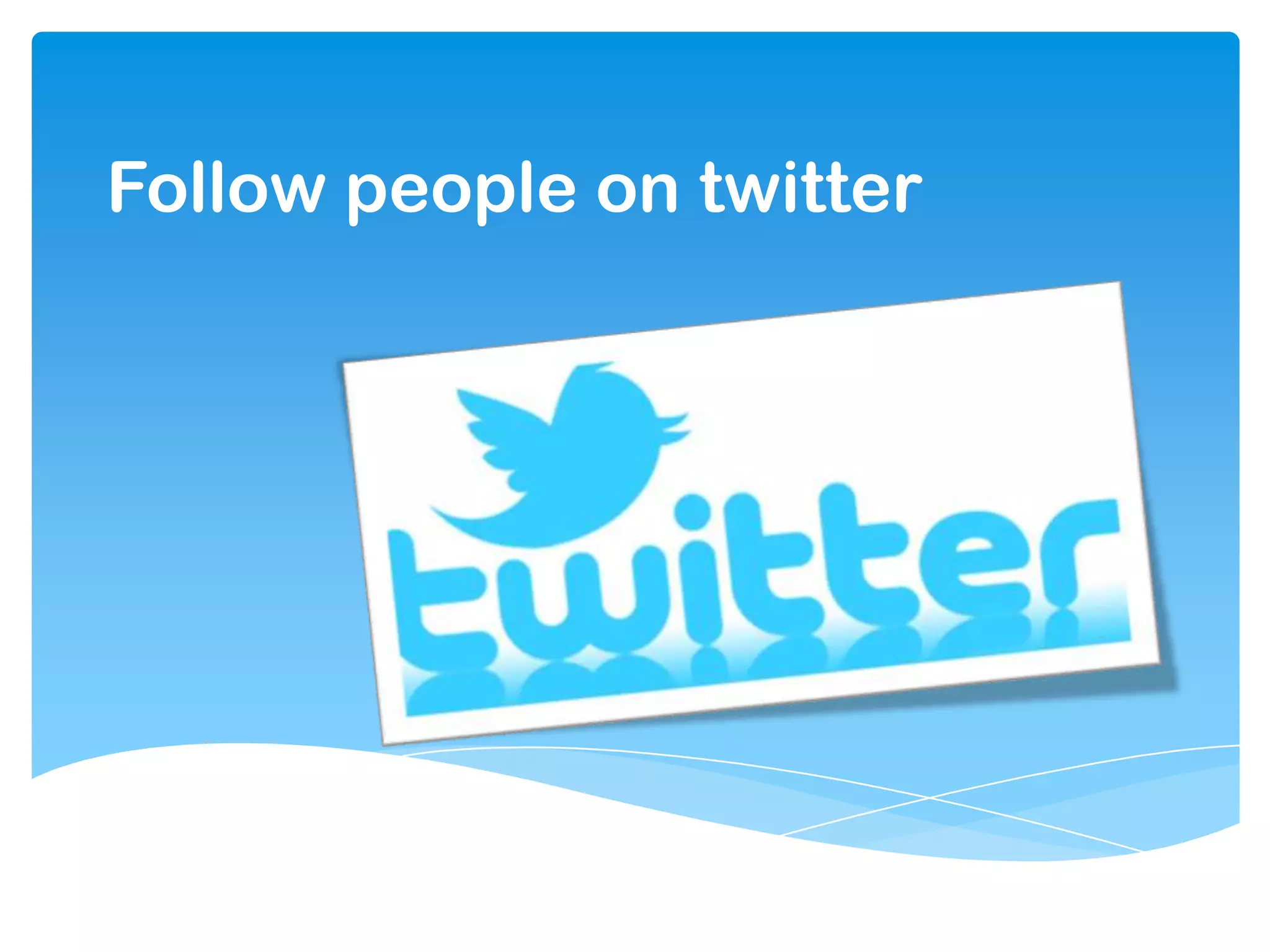 Follow people on twitter