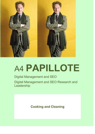 A4 PAPILLOTE
Digital Management and SEO
Digital Management and SEO Research and
Leadership
Cooking and Cleaning