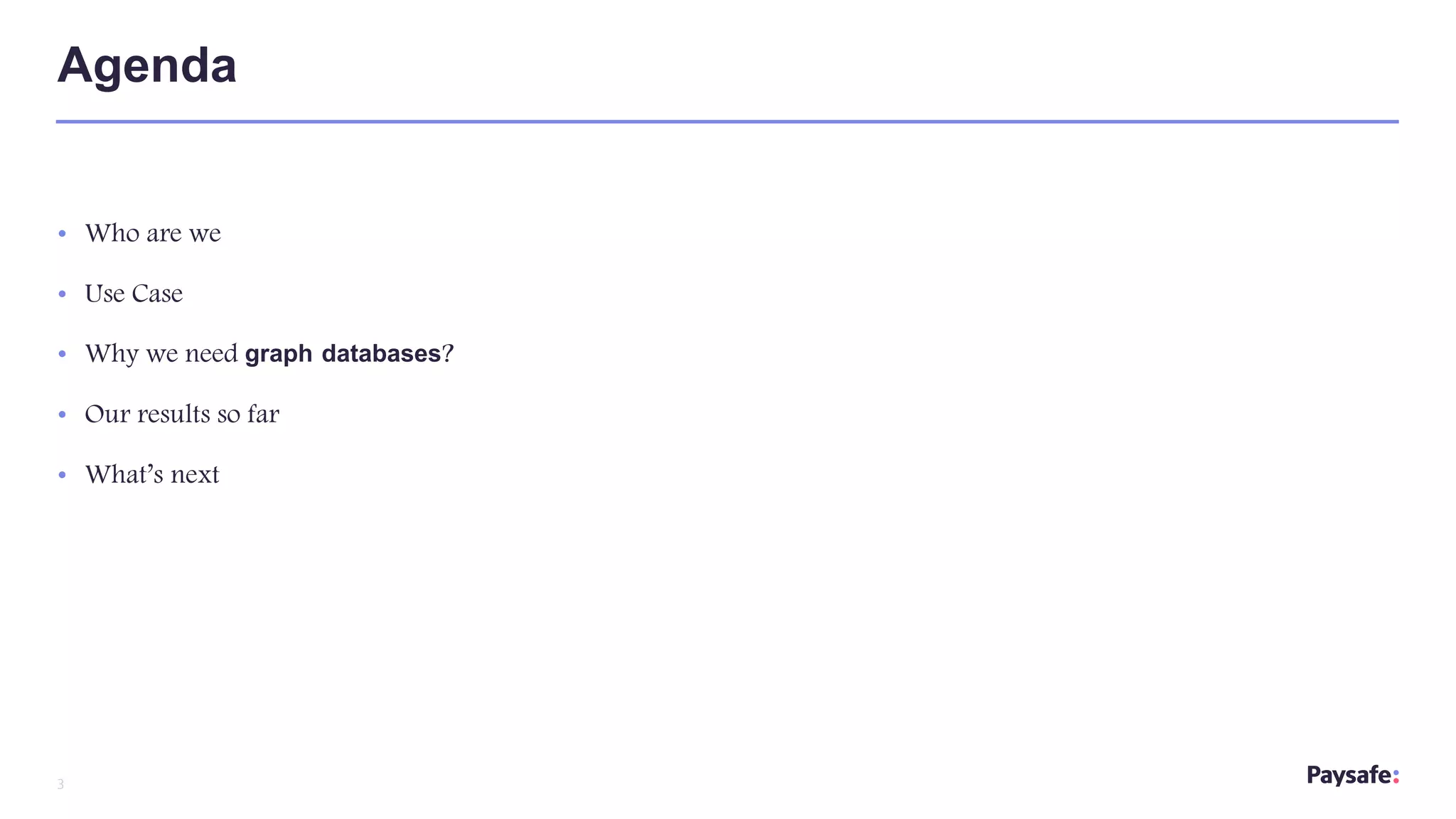 3
• Who are we
• Use Case
• Why we need graph databases?
• Our results so far
• What’s next
Agenda
 