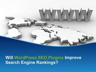 Will  WordPress SEO Plugins  Improve Search Engine Rankings? 