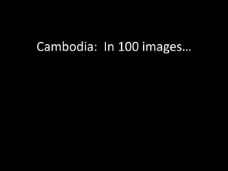 Cambodia: In 100 …
 