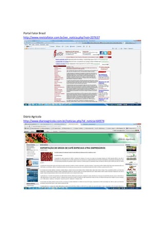Portal Fator Brasil
http://www.revistafator.com.br/ver_noticia.php?not=207637




Diário Agrícola
http://www.diarioagricola.com.br/noticias.php?id_noticia=64974
 