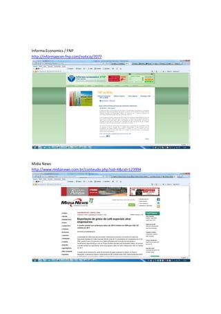 Informa Economics / FNP
http://informaecon-fnp.com/noticia/7077




Midia News
http://www.midianews.com.br/conteudo.php?sid=4&cid=123994
 