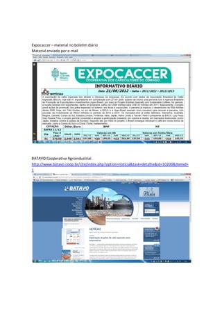 Expocaccer – material no boletim diário
Material enviado por e-mail




BATAVO Cooperativa Agroindustrial
http://www.batavo.coop.br/site/index.php?option=noticia&task=detalhe&id=10200&Itemid=
1
 