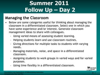 Summer 2011  Follow Up – Day 2 ,[object Object],[object Object],[object Object],[object Object],[object Object],[object Object],[object Object],[object Object],Foundations and Applications of Differentiating Instruction: Competencies Four and Five S1 -  