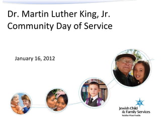 Dr. Martin Luther King, Jr. Community Day of Service January 16, 2012 