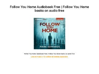 Follow You Home Audiobook Free | Follow You Home
books on audio free
Follow You Home Audiobook Free | Follow You Home books on audio free
LINK IN PAGE 4 TO LISTEN OR DOWNLOAD BOOK
 