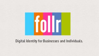 Digital Identity for Businesses and Individuals.
 