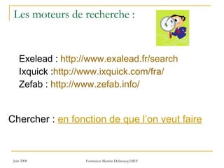 Les moteurs de recherche : Exelead :  http:// www.exalead.fr / search Ixquick : http://www.ixquick.com/fra/ Zefab :  http://www.zefab.info/ Chercher :  en fonction de que l’on veut faire   
