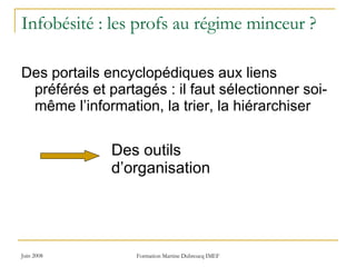 Infobésité : les profs au régime minceur ? Des portails encyclopédiques aux liens préférés et partagés : il faut sélectionner soi-même l’information, la trier, la hiérarchiser Des outils d’organisation 