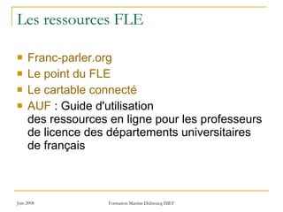 Les ressources FLE Franc-parler.org Le point du FLE Le cartable connecté AUF  : Guide d'utilisation  des ressources en ligne pour les professeurs de licence des départements universitaires de français 