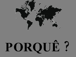 PORQUÊ ? 
