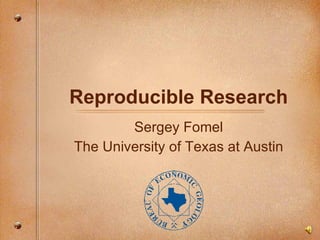 Reproducible Research Sergey Fomel The University of Texas at Austin 