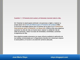 José María Olayo olayo.blogspot.com
Cuestión 1: El fomento de la salud y el bienestar durante toda la vida.
62. Fomentar l...