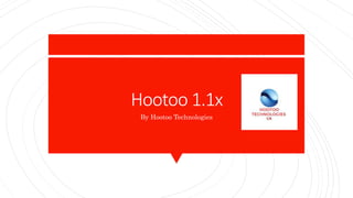 Hootoo 1.1x
By Hootoo Technologies
 