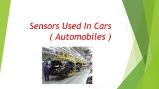 Sensors Used In Cars
( Automobiles )
 