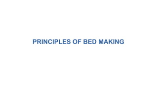 PRINCIPLES OF BED MAKING
 