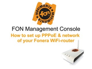 FON Management Console How to set up PPPoE & network  of your Fonera WiFi-router 